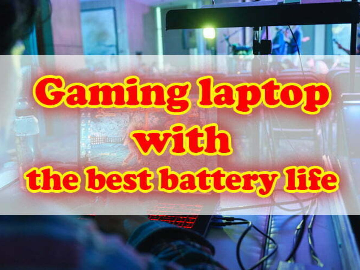 best battery life gaming laptops
